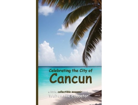 Livro Celebrating the City of Cancun de Walter the Educator (Inglês)