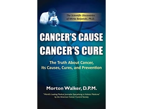 Livro Cancers Cause Cancers Cure The Truth about Cancer Its Causes Cures and Prevention de Morton Walker (Inglês - Capa Dura)