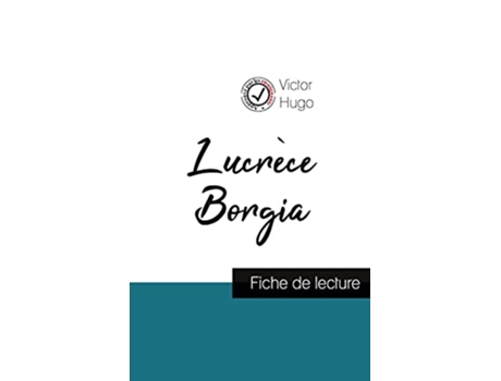 Livro Lucrèce Borgia de Victor Hugo fiche de lecture et analyse complète de loeuvre French Edition de Victor Hugo (Francês)