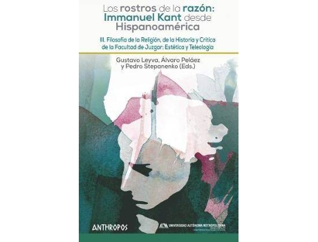 Livro Filosofía de la religión, de la historia y crítica de la facultad de juzgar : estética y teleología de Editado por Gustavo Leyva, Editado por Álvaro Peláez, Editado por Pedro Stepanenko (Espanhol)