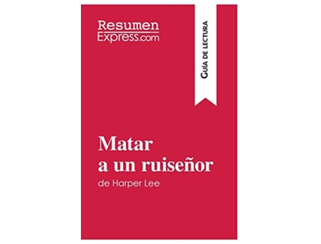 Livro Matar a un ruiseñor de Harper Lee Guía de lectura Resumen y análisis completo Spanish Edition de Resumenexpress (Espanhol)