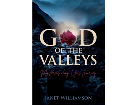 Livro God Of The Valleys Mysteries Along Lifes Journey De Janet Williamson (inglês)