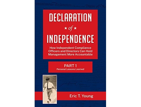 Livro Declaration of Independence How Independent Compliance Officers and Directors Can Hold Management More Accountable de Eric Young (Inglês)