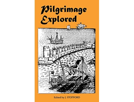 Livro Pilgrimage Explored York Studies in Medieval Theology de J jennie Stopford (Inglês)