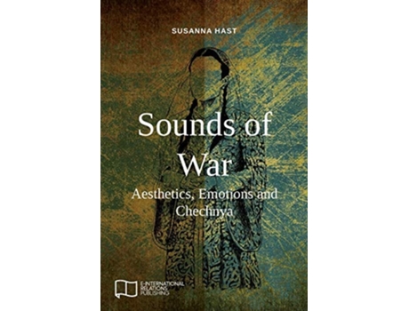 Livro Sounds of War: Aesthetics, Emotions and Chechnya de Susanna Hast ( Inglês )