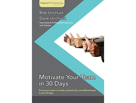 Livro Motivate Your Team in 30 Days de Dave Urichuck Bob Urichuck (Inglês)