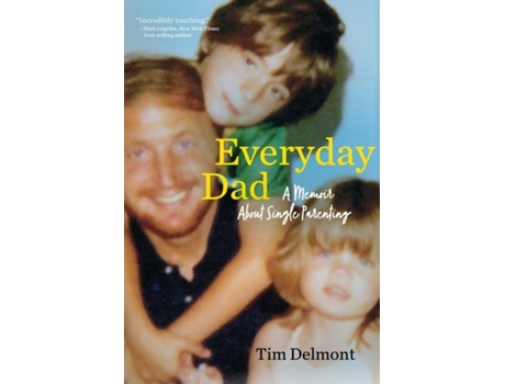 Livro Everyday Dad A Memoir About Single Parenting De Tim Delmont (inglês)