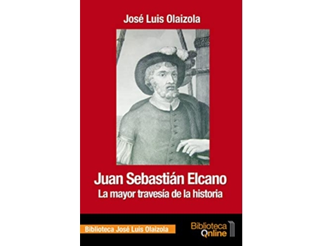Livro Juan Sebastián Elcano de José Luis Olaizola Sarriá (Espanhol)
