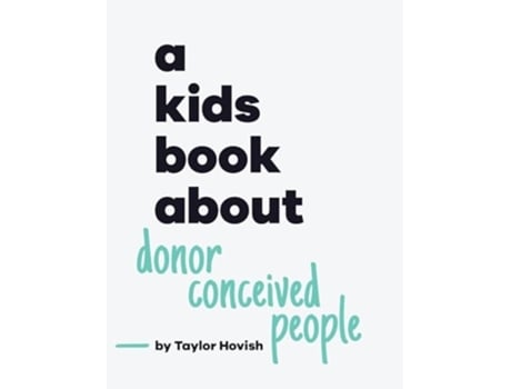 Livro A Kids Book About Donor Conceived People de Taylor Hovish (Inglês - Capa Dura)