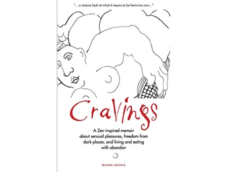 Livro Cravings A Zeninspired memoir about sensual pleasures freedom from dark places and living and eating with abandon de Wanda Hennig (Inglês)