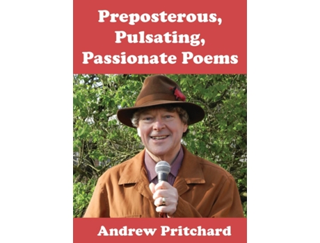Livro Preposterous, Pulsating, Passionate Poems de Andrew Pritchard (Inglês)