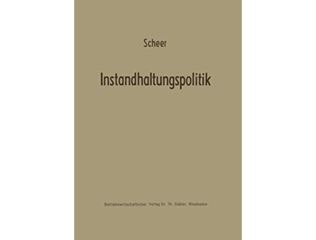 Livro Instandhaltungspolitik Betriebswirtschaftliche Forschung zur Unternehmensführung 5 German Edition de August-Wilhelm Scheer (Alemão)