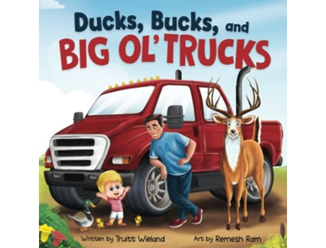 Livro Ducks Bucks and Big Ol Trucks A Book about Father and Son Bonding de Truitt Wieland (Inglês)