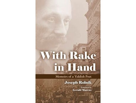 Livro With Rake in Hand Memoirs of a Yiddish Poet Judaic Traditions in Literature Music and Art de Joseph Rolnik (Inglês)