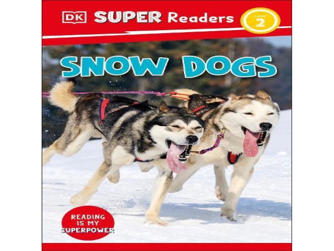 Livro DK Super Readers Level 2 Snow Dogs de Dorling Kindersley Ltd (Inglês)