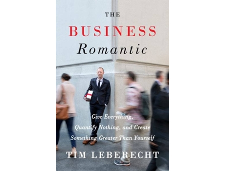 Livro The Business Romantic de Tim Leberecht