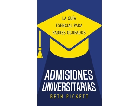 Livro Admisiones Universitarias La Guía Esencial para Padres Ocupados de Beth Pickett (Inglês)