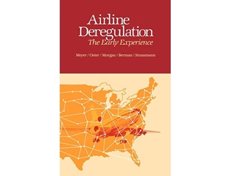 Livro Airline Deregulation The Early Experience de Benjamin A Bermin John Meyer Ivor Morgan Clinton Oster Diana L Strassmann Clinton V Oster (Inglês)