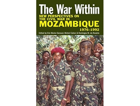 Livro The War Within New Perspectives on the Civil War in Mozambique 19761992 de Michel Cahen Domingos M do Rosário (Inglês)