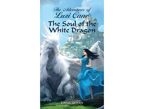 Livro The Soul Of The White Dragon De Eriqa Queen (inglês - Capa Dura)