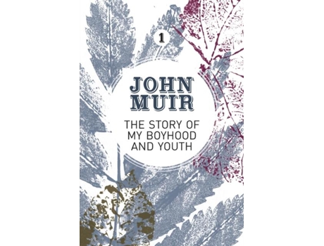 Livro The Story Of My Boyhood And Youth An Early Years Biography Of A Pioneering Environmentalist De John Muir (inglês)