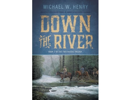 Livro Down The River De Michael W Henry (inglês)