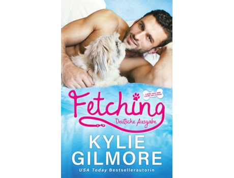 Livro Fetching - Deutsche Ausgabe De Kylie Gilmore (inglês)