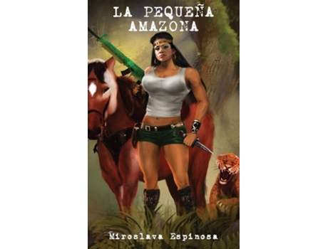 Livro La Pequeña Amazona De Miroslava Espinosa (espanhol - Capa Dura)