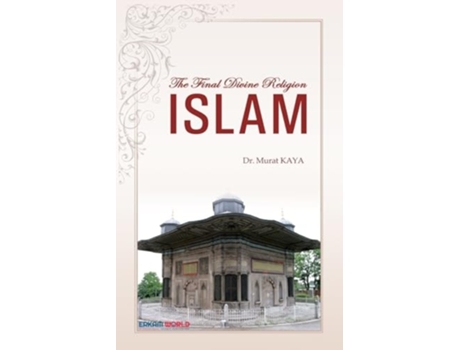 Livro The Final Divine Religion - ISLAM de Dr Murat Kaya (Inglês)