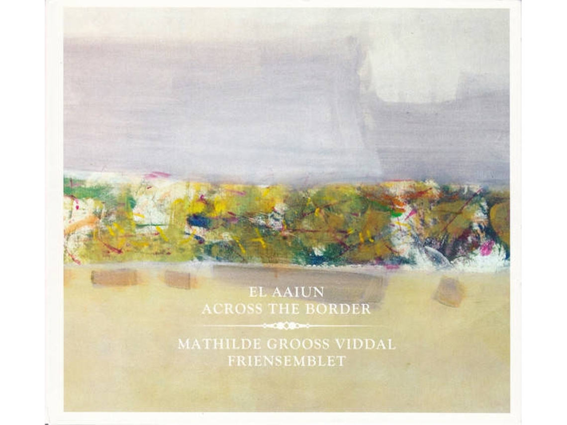 CD Mathilde Grooss Viddal, Friensemblet - El Aaiun - El Año Que Vivimos Peligrosamente (1CDs)