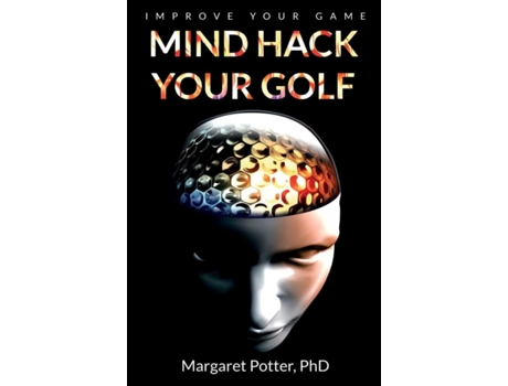 Livro Mind Hack Your Golf: Improve Your Game Dr Margaret Potter (Inglês)