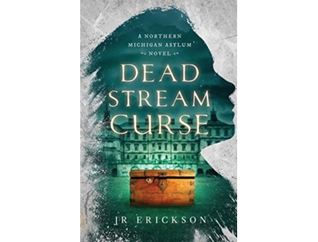 Livro Dead Stream Curse A Northern Michigan Asylum Novel de J R Erickson (Inglês)