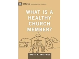 Livro What Is A Healthy Church Member? De Thabiti M Anyabwile (inglês)