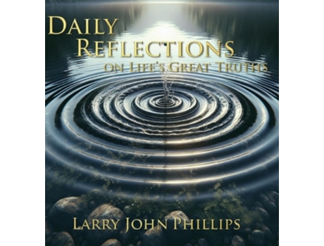 Livro Daily Reflections on Lifes Great Truths de Larry John Phillips (Inglês - Capa Dura)
