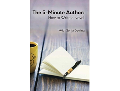 Livro The 5 Minute Author How to Write a Novel de Sonja Dewing (Inglês)