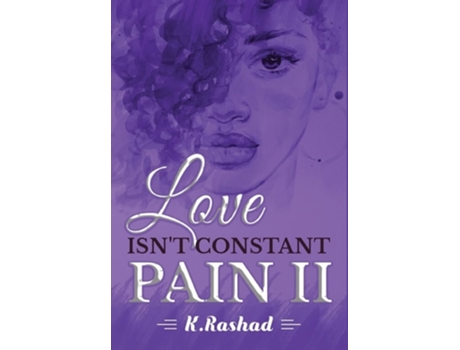 Livro Love Isnt Constant Pain 2 De K Rashad (inglês - Capa Dura)
