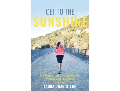 Livro Get to the Sunshine Life Lessons that Brought Me to the Western States Finish Line de Chancellor (Inglês)
