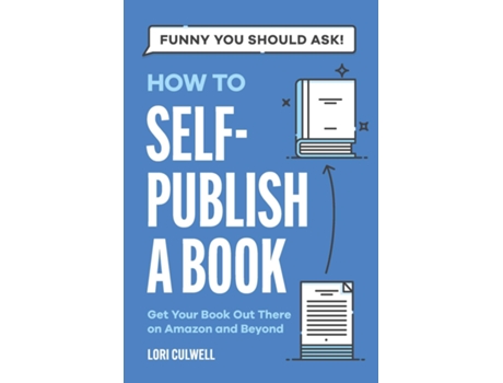 Livro Funny You Should Ask How to Self-Publish a Book Getting Your Book Out There on Amazon and Beyond de Lori Culwell (Inglês)