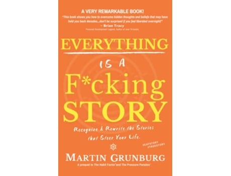 Livro Everything Is A Fcking Story Recognize Rewrite The Stories That Steer Your Life de Grunburg Martin (Inglês)