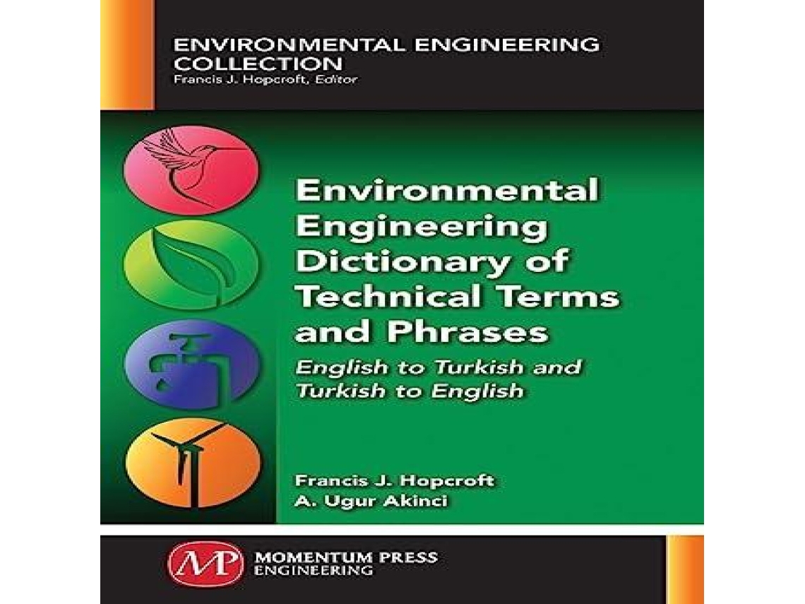 Livro Environmental Engineering Dictionary of Technical Terms and Phrases English to Turkish and Turkish to English de Francis J Hopcroft (Inglês)