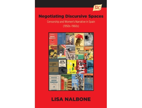 Livro Negotiating Discursive Spaces Censorship and Womens Narrative in Spain de Lisa Nalbone (Inglês)