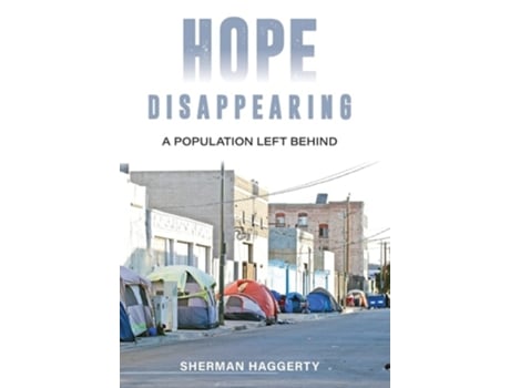 Livro Hope Disappearing A Population Left Behind De Sherman Haggerty (inglês - Capa Dura)