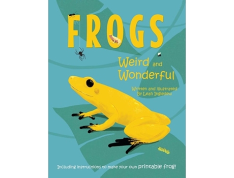 Livro Frogs Weird And Wonderful De Leah Ingledew (inglês)