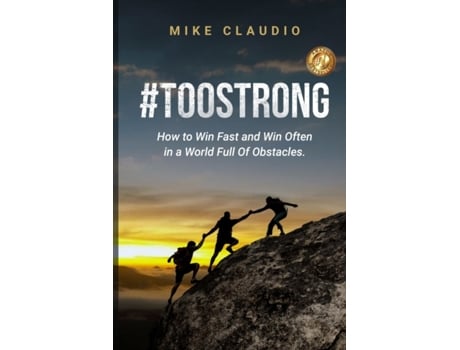 Livro #TooStrong: How to Win Fast and Win Often in a World Full of Obstacles Mike Claudio (Inglês)