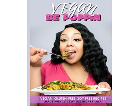 Livro Vegan Be Poppin Vegan, Gluten-free, Soy Free Recipes De Legendary Lala (inglês)