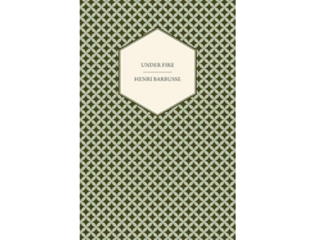 Livro Under Fire The Story of a Squad de Henri Barbusse (Inglês)