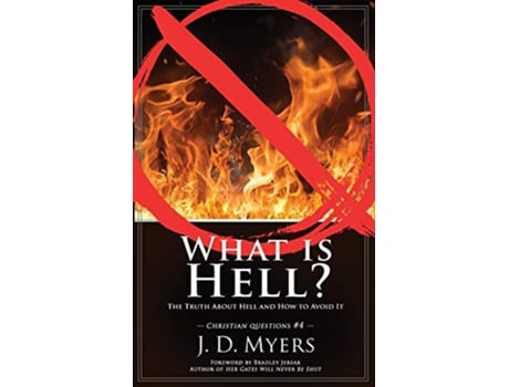 Livro What is Hell The Truth About Hell and How to Avoid It Christian Questions de J D Myers (Inglês)