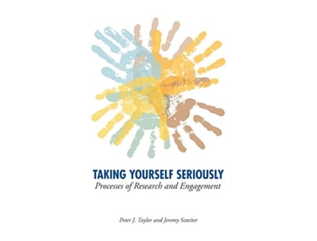 Livro Taking Yourself Seriously Processes of Research and Engagement de Peter John Taylor e Jeremy Szteiter (Inglês - Capa Dura)