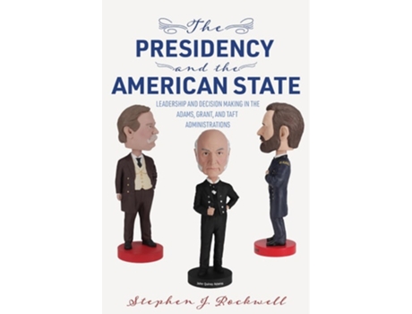 Livro The Presidency and the American State de Stephen J Rockwell (Inglês)