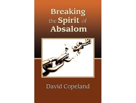 Livro Breaking the Spirit of Absalom de David Copeland (Inglês)